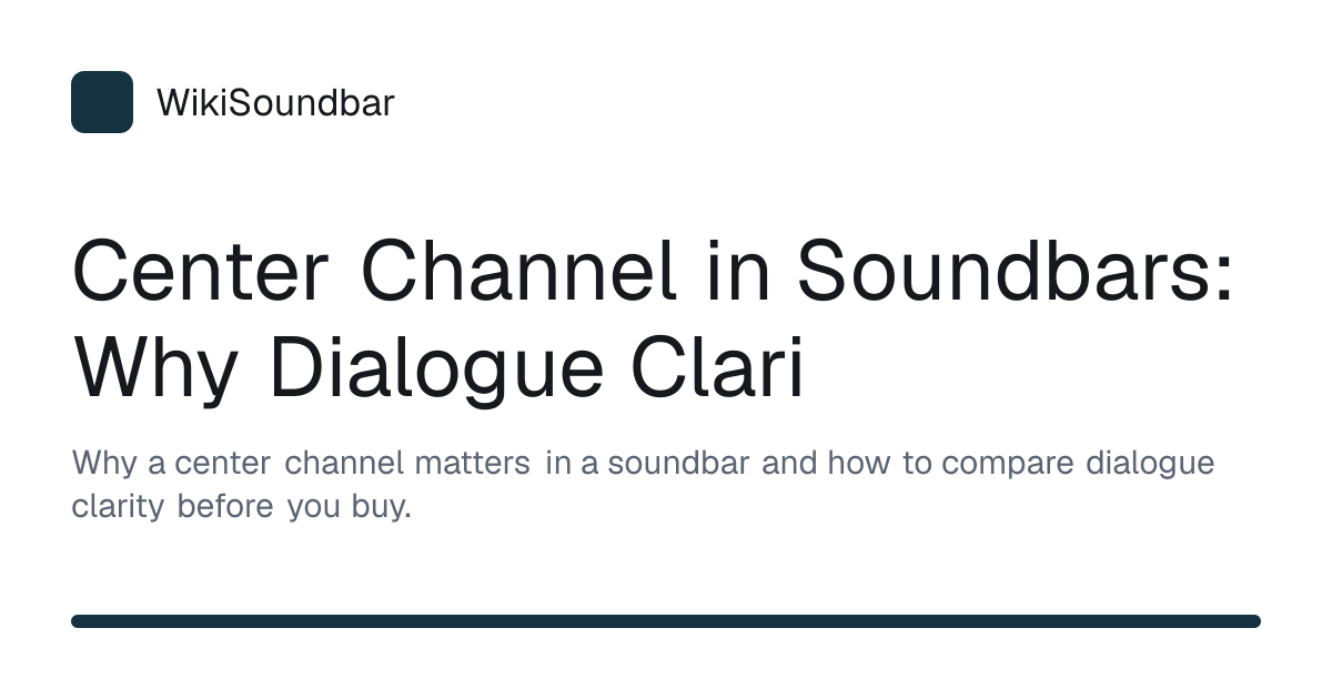 Center Channel in Soundbars: Why Dialogue Clari | WikiSoundbar